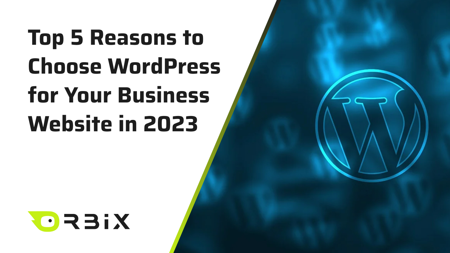 Top 5 Reasons to Choose WordPress for Your Business Website in 2023